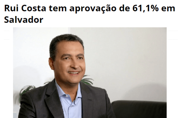 Site Política Bahia, divulga pesquisa sobre a popularidade do Governador da Bahia, Rui Costa