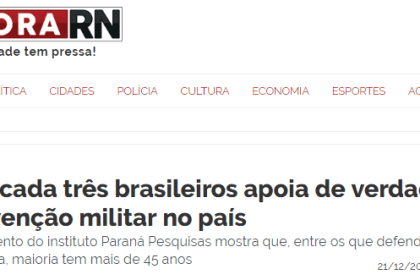 Portal Agora RN divulga resultados da pesquisa nacional realizada pela Paraná Pesquisas sobre a opinião dos brasileiros quanto a uma possível intervenção militar provisória no país