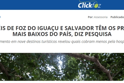 Site Clickfoz divulga pesquisa realizada pela Paraná Pesquisas sobre a rede hoteleira em nove destinos turísticos nacionais