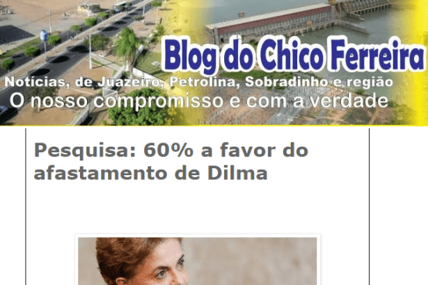 Blog do Chico Ferreira divulga pesquisa nacional com a opinião dos brasileiros sobre o afastamento da ex-Presidente Dilma Rousseff
