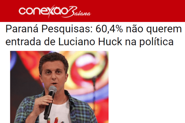 Conexão Baiana divulga pesquisa nacional sobre uma possível candidatura do apresentador Luciano Huck