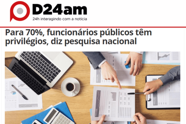 Portal D24am divulga pesquisa realizado pela Paraná Pesquisas com a opinião dos brasileiros sobre os funcionários públicos
