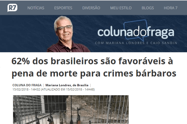 Portal R7 Notícias - Coluna do Fraga divulga pesquisa nacional realizado pela Paraná Pesquisas sobre pena de morte para crimes bárbaros