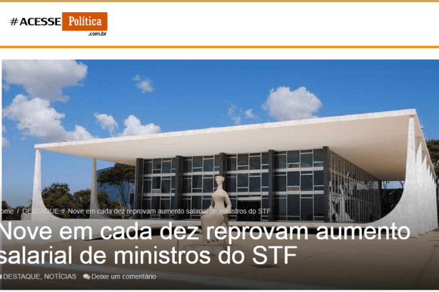 Portal Acesse Política divulga pesquisa nacional sobre o aumento de salário dos Ministros do Supremo Tribunal Federal