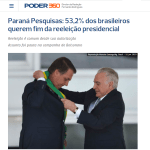 Poder 360 divulga pesquisa realizado pela Paraná Pesquisas com a opinião dos brasileiros sobre a reeleição presidencial