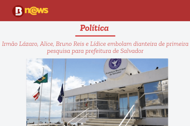 Portal BNews divulga pesquisa realizada no município de Salvador sobre a situação eleitoral para as eleições municipais de 2.020