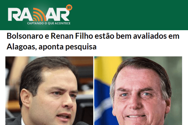 Radar Notícias divulga pesquisa realizado no Estado de Alagoas sobre a administração do Presidente Jair Bolsonaro e do Governador Renan Filho
