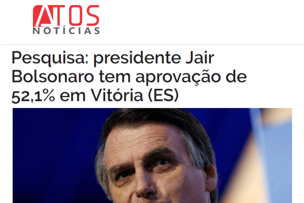 Atos Notícias divulga pesquisa realizada no Município de Vitória sobre a popularidade do Presidente Jair Bolsonaro