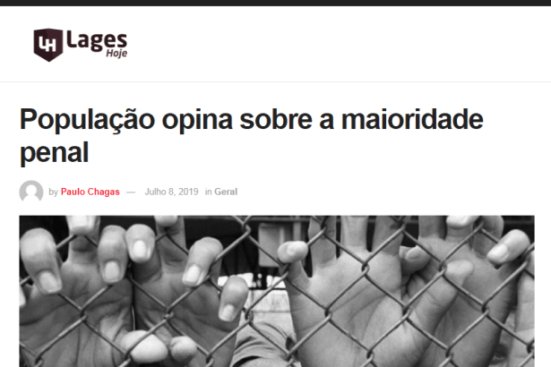 Portal Lages Hoje divulga pesquisa nacional realizada pela Paraná Pesquisas sobre a redução da maioridade penal
