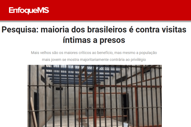 Portal Enfoque MS divulga pesquisa nacional realizada pela Paraná Pesquisas sobre a visita íntima para presos