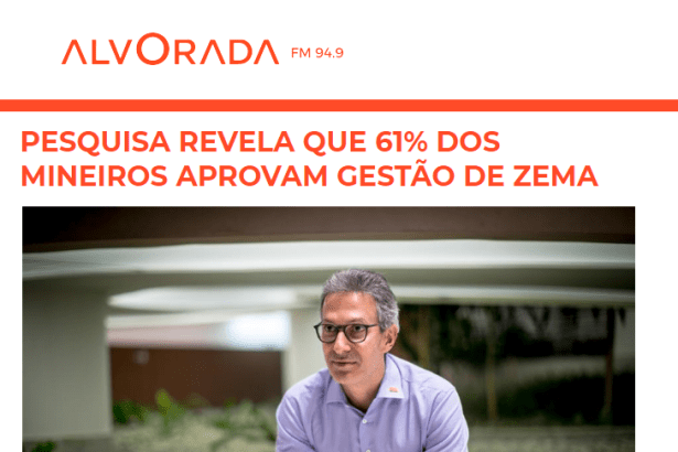 Portal Alvorada FM divulga pesquisa realizada no Estado de Minas Gerais sobre a popularidade do Governador Romeu Zema