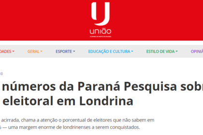 Jornal União cita pesquisa realizada pela Paraná Pesquisas em Londrina.