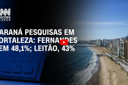 CNN Brasil cita pesquisa realizada pela Paraná Pesquisas em Fortaleza.