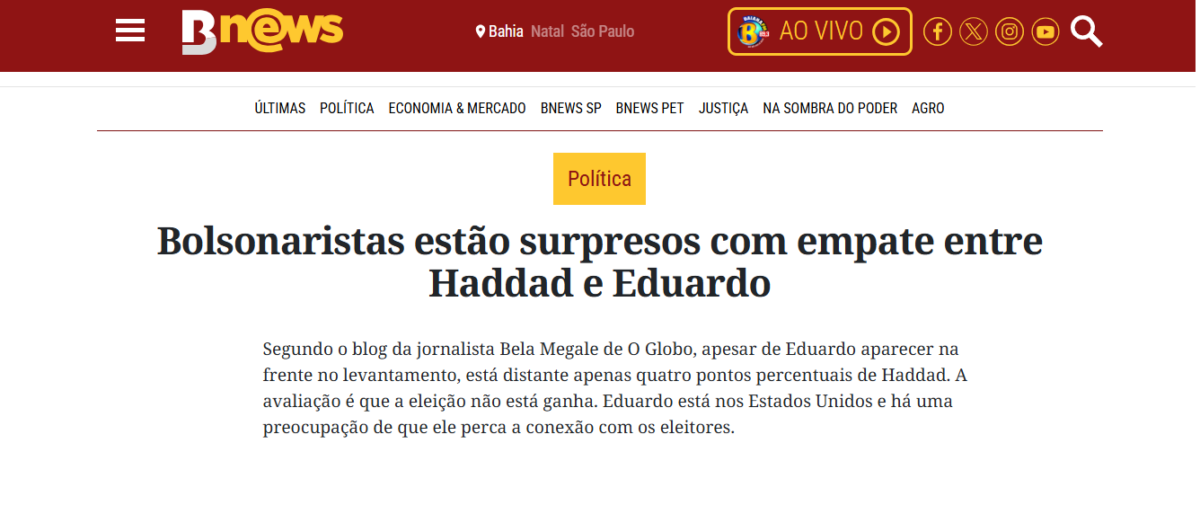 Bnews cita pesquisa realizada pela Paraná Pesquisas no Estado de São Paulo. 2 Bnews cita pesquisa realizada pela Paraná Pesquisas no Estado de São Paulo.