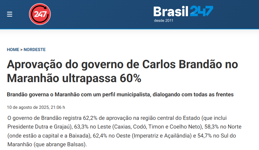 Brasil 247 cita pesquisa realizada pela Paraná Pesquisas no Estado do Maranhão. 2 Brasil 247 cita pesquisa realizada pela Paraná Pesquisas no Estado do Maranhão.