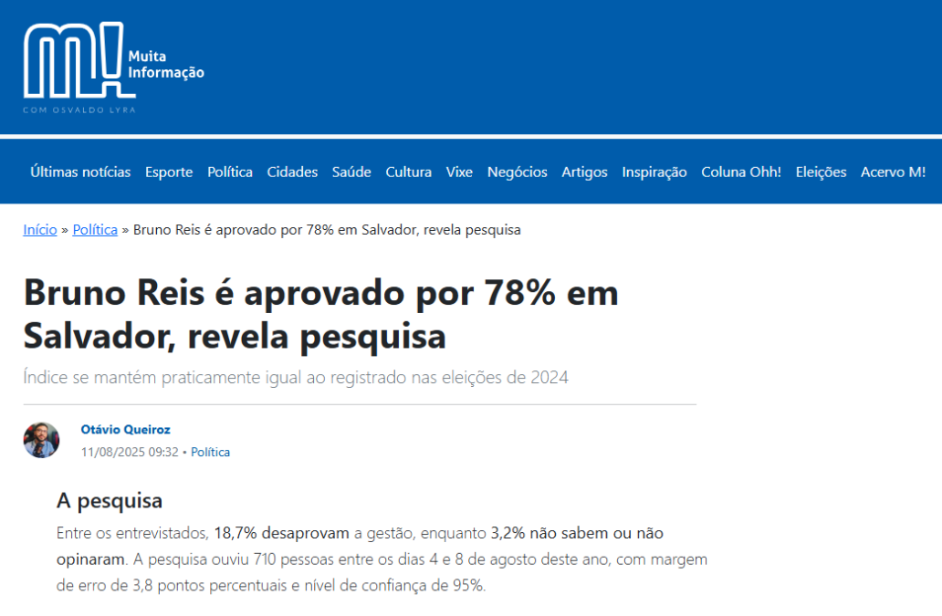 Muita Informação cita pesquisa realizada pela Paraná Pesquisas no Município de Salvador. 2 Muita Informação cita pesquisa realizada pela Paraná Pesquisas no Município de Salvador.