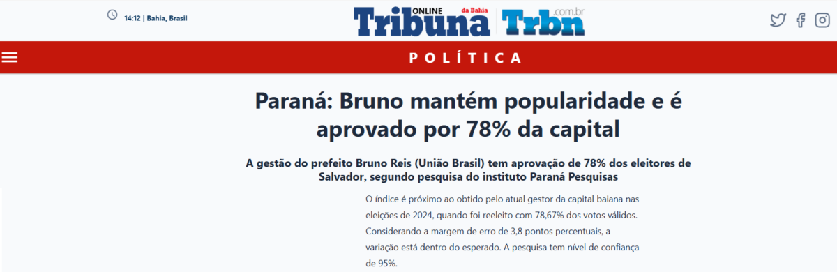 Tribuna da Bahia cita pesquisa realizada pela Paraná Pesquisas no Município de Salvador. 2 Tribuna da Bahia cita pesquisa realizada pela Paraná Pesquisas no Município de Salvador.