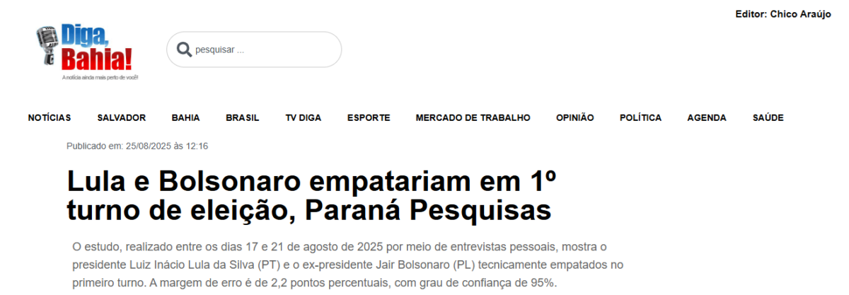 Diga, Bahia cita pesquisa realizada pela Paraná Pesquisas. 2 Diga, Bahia cita pesquisa realizada pela Paraná Pesquisas.