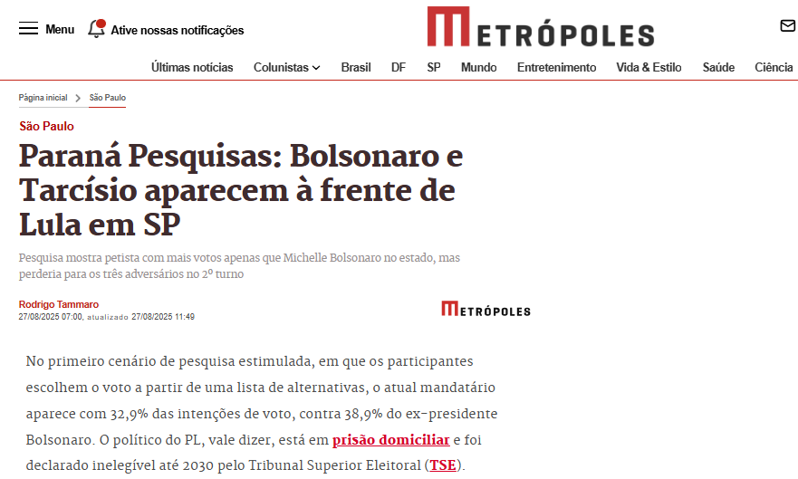 Metrópoles cita pesquisa realizada pela Paraná Pesquisas no Estado de São Paulo. 2 Metrópoles cita pesquisa realizada pela Paraná Pesquisas no Estado de São Paulo.