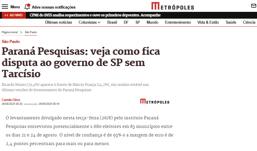 Metrópoles cita pesquisa realizada pela Paraná Pesquisas no Estado de São Paulo. 2 Metrópoles cita pesquisa realizada pela Paraná Pesquisas no Estado de São Paulo.