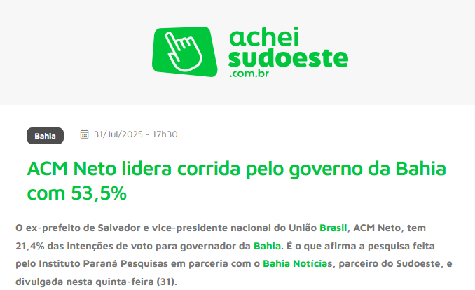 Achei Sudoeste cita pesquisa realizada pela Paraná Pesquisas no Estado da Bahia. 2 Achei Sudoeste cita pesquisa realizada pela Paraná Pesquisas no Estado da Bahia.