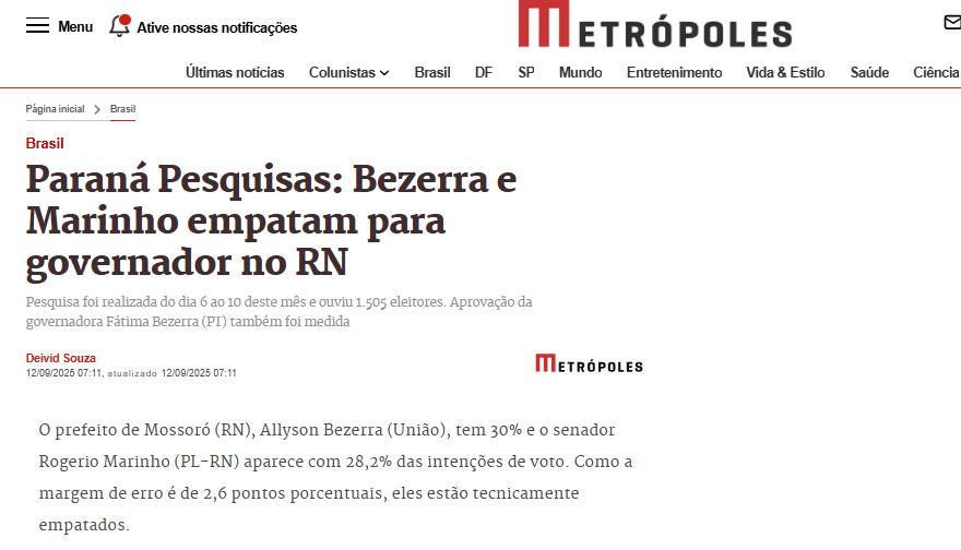 Metrópoles cita pesquisa realizada pela Paraná Pesquisas no Estado do Rio Grande do Norte. 2 Metrópoles cita pesquisa realizada pela Paraná Pesquisas no Estado do Rio Grande do Norte.
