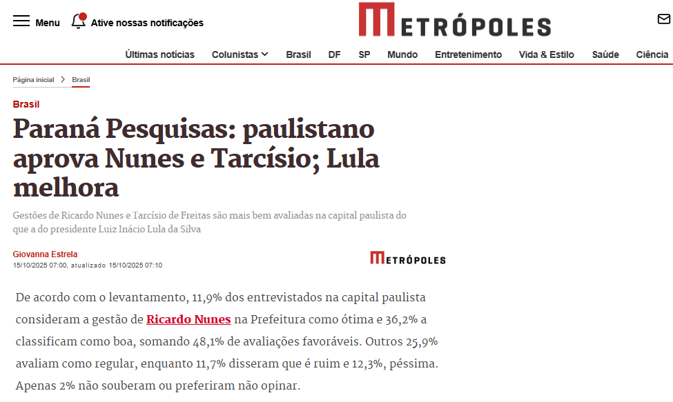 Metrópoles cita pesquisa realizada pela Paraná Pesquisas no Município de São Paulo. 2 Metrópoles cita pesquisa realizada pela Paraná Pesquisas no Município de São Paulo.