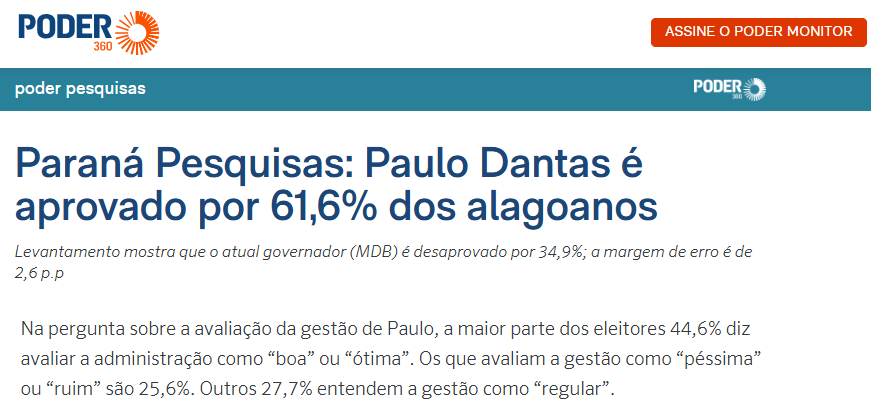 Poder 360 cita pesquisa realizada pela Paraná Pesquisas no Estado de Alagoas. 2 Poder 360 cita pesquisa realizada pela Paraná Pesquisas no Estado de Alagoas.