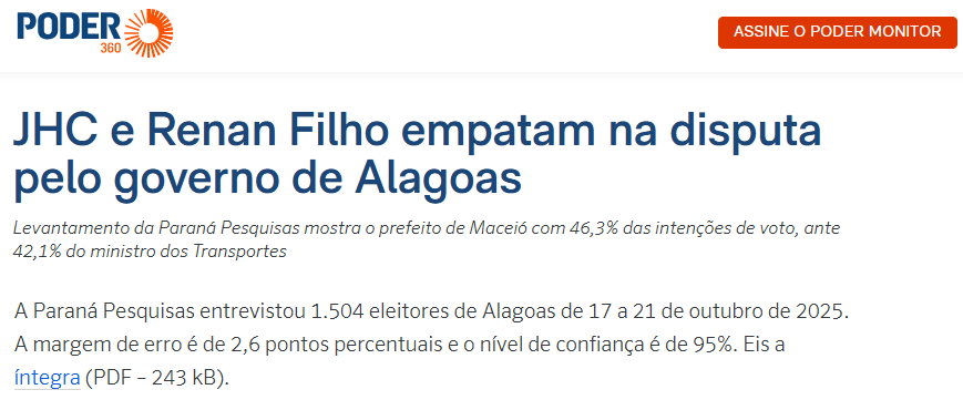 Poder 360 cita pesquisa realizada pela Paraná Pesquisas no Estado de Alagoas. 2 Poder 360 cita pesquisa realizada pela Paraná Pesquisas no Estado de Alagoas.
