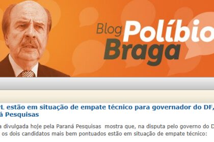 Blog Políbio Braga cita pesquisa realizada pela Paraná Pesquisas no Distrito Federal.