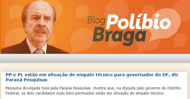 Blog Políbio Braga cita pesquisa realizada pela Paraná Pesquisas no Distrito Federal. 2 Blog Políbio Braga cita pesquisa realizada pela Paraná Pesquisas no Distrito Federal.