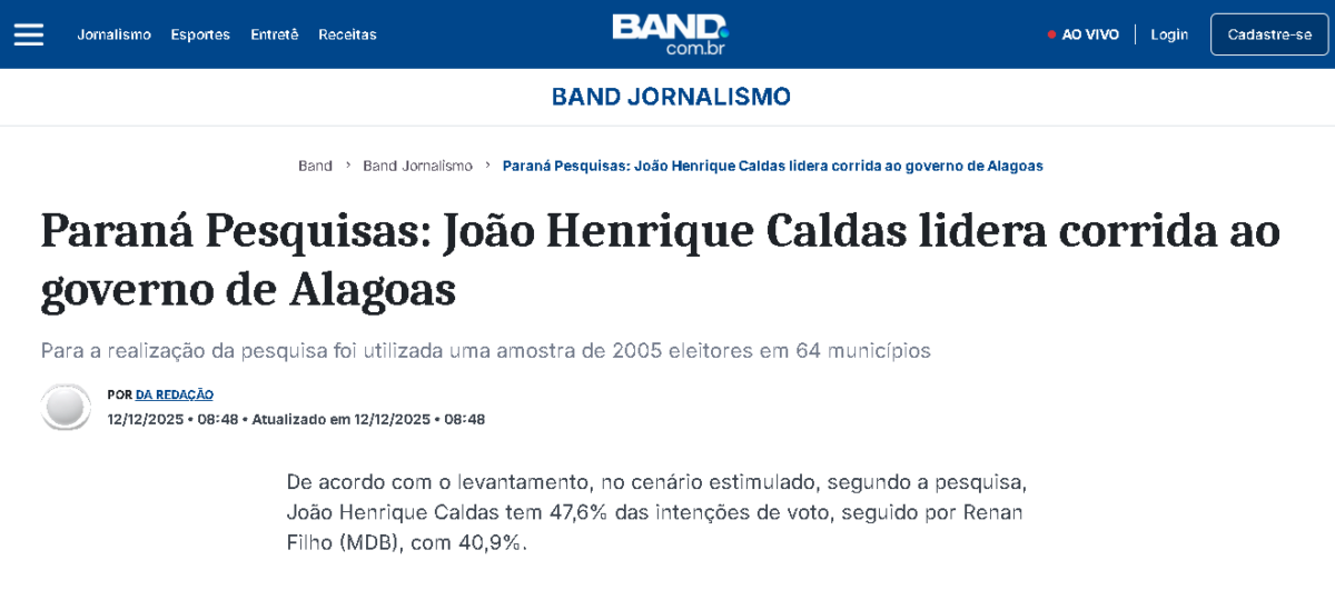 Band cita pesquisa realizada pela Paraná Pesquisas no Estado de Alagoas. 2 Band cita pesquisa realizada pela Paraná Pesquisas no Estado de Alagoas.