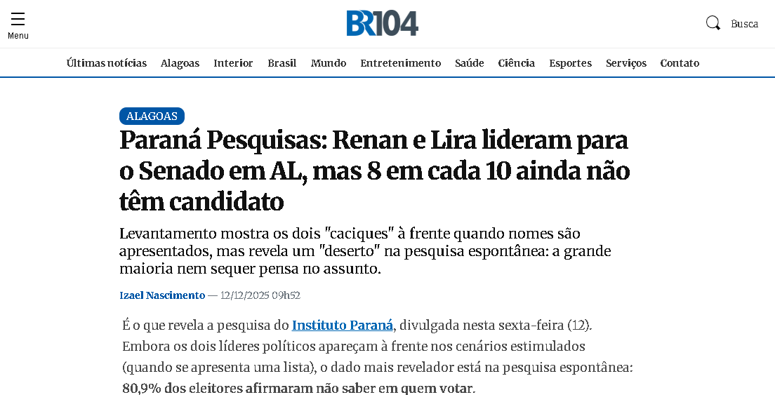BR 104 cita pesquisa realizada pela Paraná Pesquisas no Estado de Alagoas. 2 BR 104 cita pesquisa realizada pela Paraná Pesquisas no Estado de Alagoas.