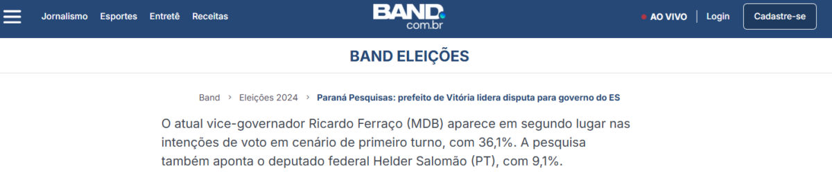 Band cita pesquisa realizada pela Paraná Pesquisas no Estado do Espírito Santo. 2 Band cita pesquisa realizada pela Paraná Pesquisas no Estado do Espírito Santo.